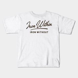 Iron Within Iron Without Wargaming Quotes Kids T-Shirt